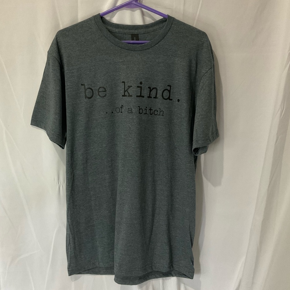 Be Kind Of A B*tch, Dark Gray Heather Womens T-Shirt Size Large or Mens